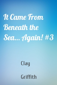 It Came From Beneath the Sea… Again! #3