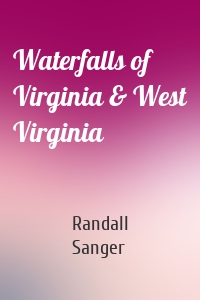 Waterfalls of Virginia & West Virginia