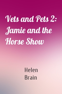 Vets and Pets 2: Jamie and the Horse Show