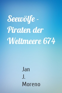 Seewölfe - Piraten der Weltmeere 674