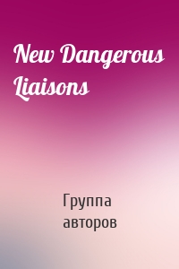 New Dangerous Liaisons