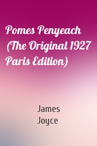 Pomes Penyeach (The Original 1927 Paris Edition)