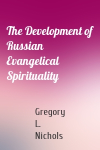 The Development of Russian Evangelical Spirituality