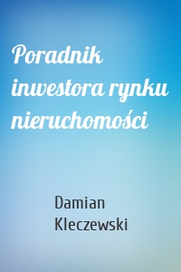 Poradnik inwestora rynku nieruchomości