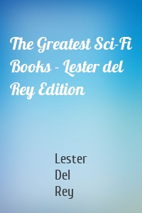 The Greatest Sci-Fi Books - Lester del Rey Edition