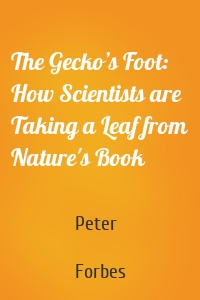 The Gecko’s Foot: How Scientists are Taking a Leaf from Nature's Book