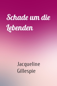 Schade um die Lebenden