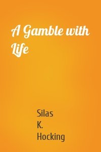 A Gamble with Life