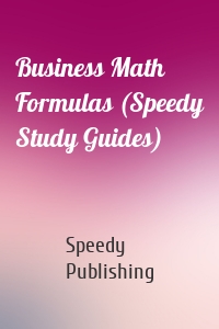 Business Math Formulas (Speedy Study Guides)