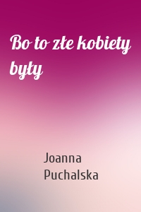 Bo to złe kobiety były