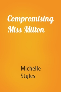 Compromising Miss Milton