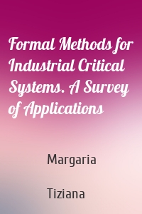 Formal Methods for Industrial Critical Systems. A Survey of Applications