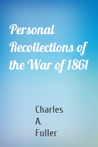 Personal Recollections of the War of 1861