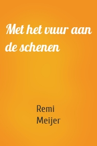 Met het vuur aan de schenen
