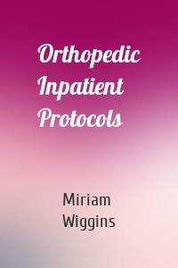 Orthopedic Inpatient Protocols