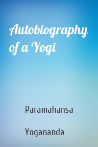Autobiography of a Yogi