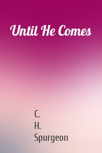 Until He Comes