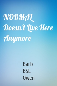 NORMAL Doesn't Live Here Anymore