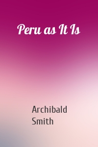 Peru as It Is