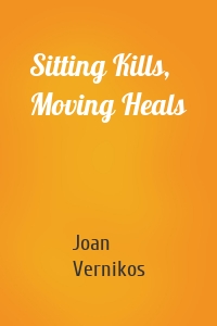 Sitting Kills, Moving Heals