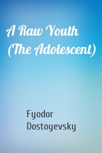 A Raw Youth (The Adolescent)
