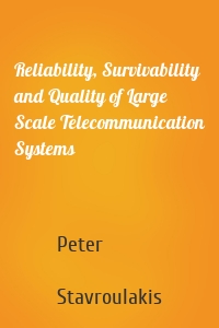 Reliability, Survivability and Quality of Large Scale Telecommunication Systems