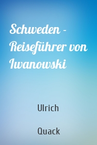 Schweden - Reiseführer von Iwanowski