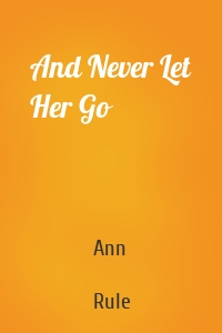 And Never Let Her Go