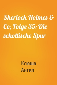 Sherlock Holmes & Co, Folge 35: Die schottische Spur