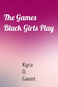 The Games Black Girls Play