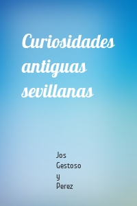 Curiosidades antiguas sevillanas