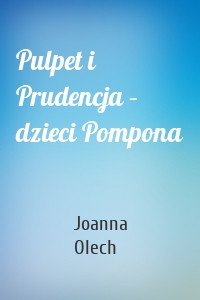 Pulpet i Prudencja – dzieci Pompona