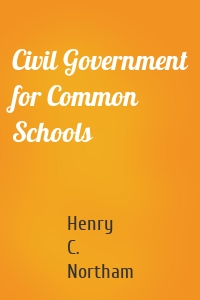 Civil Government for Common Schools