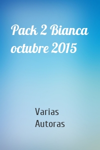 Pack 2 Bianca octubre 2015