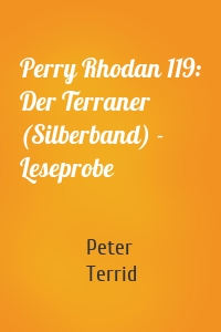 Perry Rhodan 119: Der Terraner (Silberband) - Leseprobe
