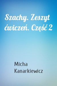 Szachy. Zeszyt ćwiczeń. Część 2