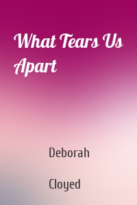 What Tears Us Apart