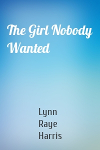 The Girl Nobody Wanted