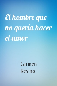 El hombre que no quería hacer el amor