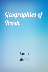 Geographies of Trash