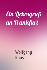 Ein Liebesgruß an Frankfurt