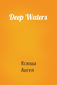 Deep Waters