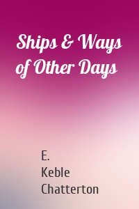 Ships & Ways of Other Days