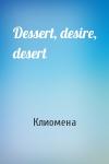 Клиомена - Dessert, desire, desert