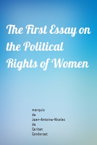 The First Essay on the Political Rights of Women