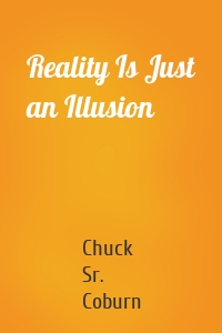 Reality Is Just an Illusion