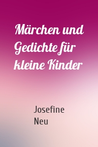 Märchen und Gedichte für kleine Kinder
