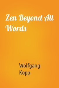 Zen Beyond All Words