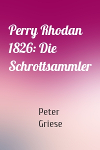 Perry Rhodan 1826: Die Schrottsammler