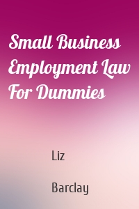 Small Business Employment Law For Dummies
